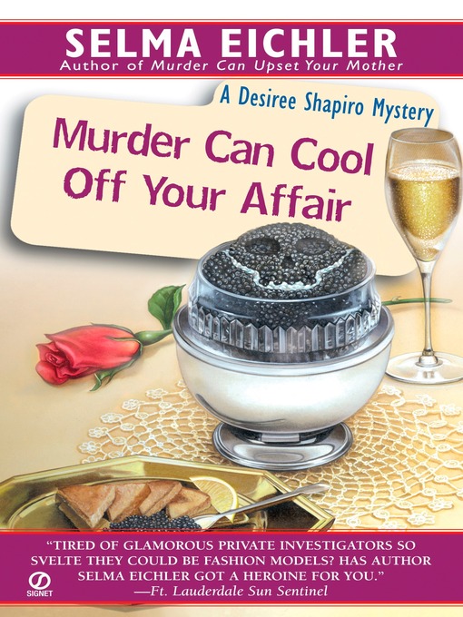 Title details for Murder Can Cool Off Your Affair by Selma Eichler - Available
